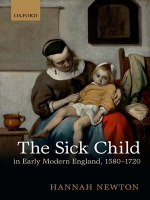 cover image of The Sick Child in Early Modern England, 1580-1720